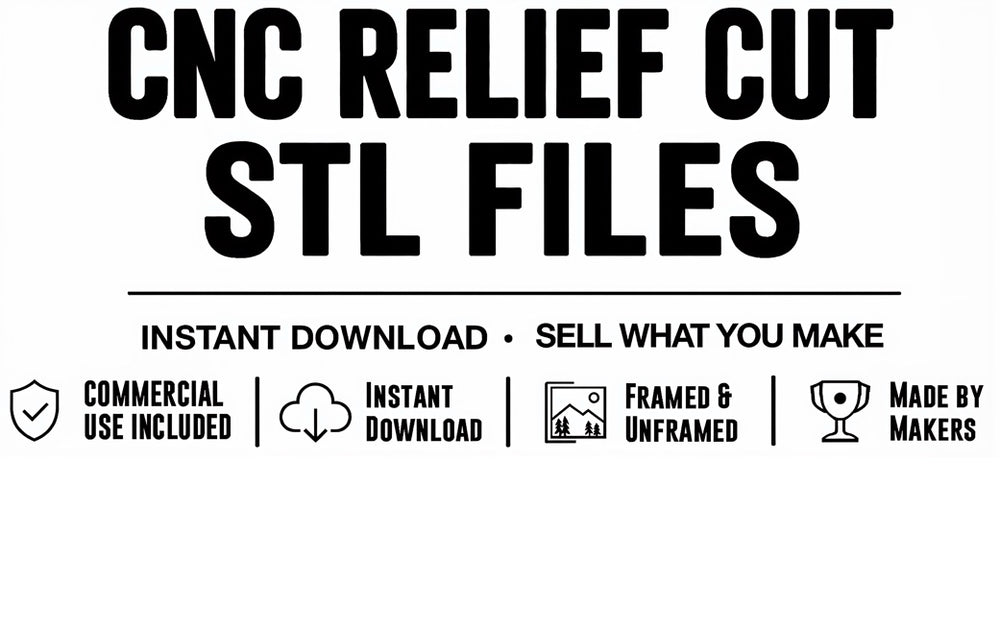Bold text reads CNC Relief Cut STL Files. Below, icons and phrases highlight features: cnc relief cut stl files for commercial use, instant download, framed & unframed options, and made by makers.